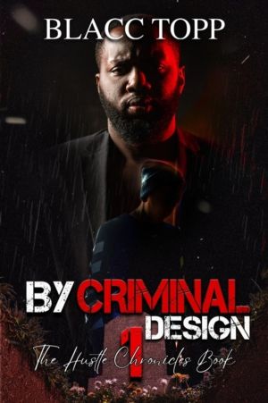 By Criminal Design - The Hustle Chronicles Book 1