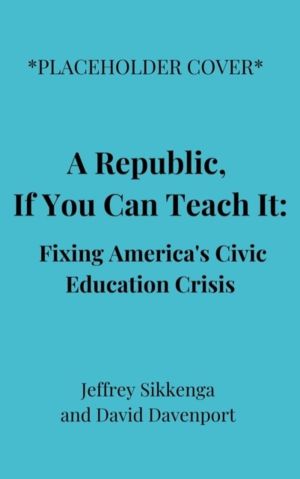 Civic Education Crisis - How We Got Here, What We Must Do