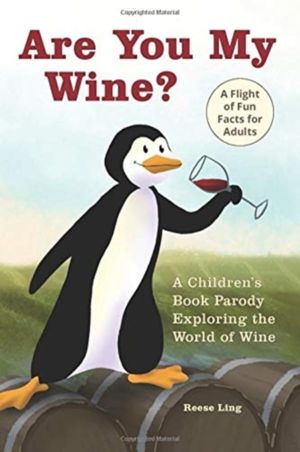 Are You My Wine? - A Children's Book Parody for Adults Exploring the World