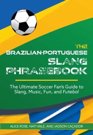 Brazilian-Portuguese Slang Phrasebook - The Ultimate Soccer Fan's Guide to