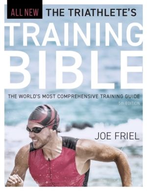 Triathlete's Training Bible - The World's Most Comprehensive Training Guide