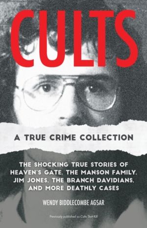Cults: A True Crime Collection - The Shocking True Stories of Heaven's Gate