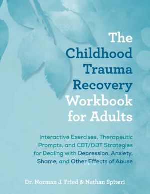 Childhood Trauma Recovery Workbook for Adults - Interactive Exercises, Ther