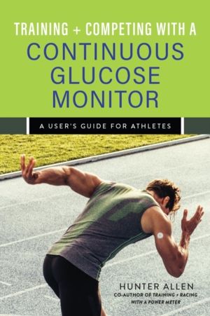 Training and Competing with a Continuous Glucose Monitor - A User's Guide f
