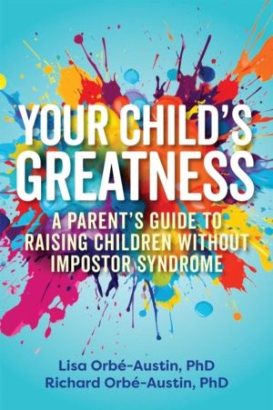 Your Child's Greatness - A Parent's Guide to Raising Children without Impos