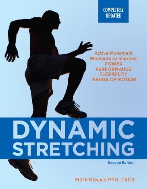 Dynamic Stretching: Second Edition - Active Movement Workouts to Improve Po