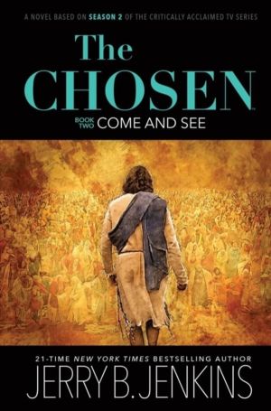 Chosen Book Two: Come and See - A Novel Based on Season 2 of the Critically