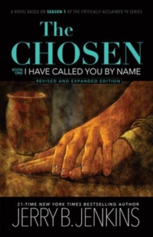 Chosen: I Have Called You by Name (Revised & Expanded) - A Novel Based on S