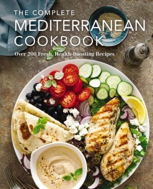 Complete Mediterranean Cookbook - Over 200 Fresh, Health-Boosting Recipes