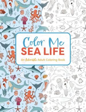 Color Me Under the Sea - An Adorable Adult Coloring Book