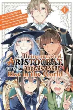 As a Reincarnated Aristocrat, I'll Use My Appraisal Skill to Rise in the Wo