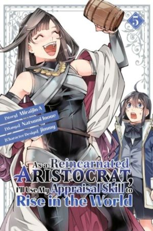 As a Reincarnated Aristocrat, I'll Use My Appraisal Skill to Rise in the Wo