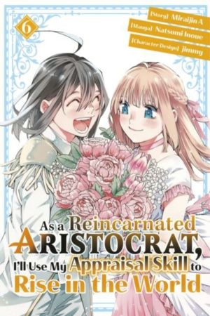 As a Reincarnated Aristocrat, I'll Use My Appraisal Skill to Rise in the Wo