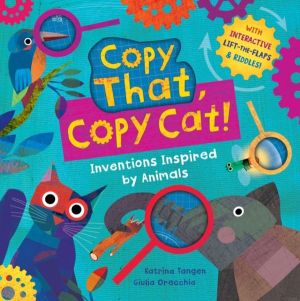 Copy That, Copy Cat! - Inventions Inspired by Animals