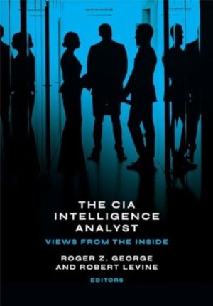 CIA Intelligence Analyst - Views from the Inside