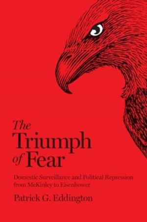 Triumph of Fear - Domestic Surveillance and Political Repression from McKin