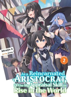 As a Reincarnated Aristocrat, I'll Use My Appraisal Skill to Rise in the Wo