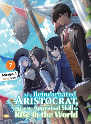 As a Reincarnated Aristocrat, I'll Use My Appraisal Skill to Rise in the Wo