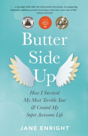 Butter-Side Up - How I Survived My Most Terrible Year and Created My Super