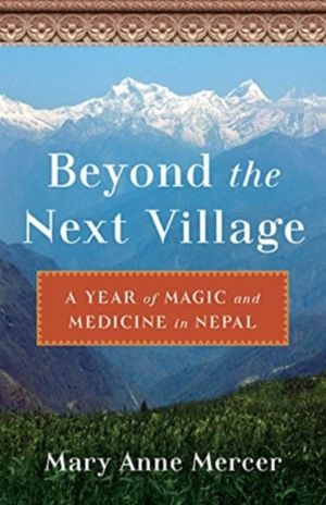 Beyond the NextáVillage - A Year of Magic and Medicine in Nepal