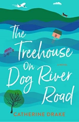 Treehouse on Dog River Road - A Novel