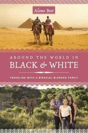 Around the World in Black and White - Traveling as a Biracial, Blended Fami