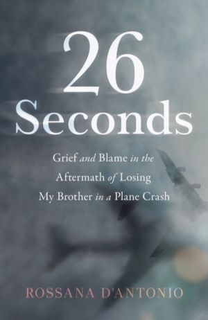 26 Seconds - Grief and Blame in the Aftermath of Losing My Brother in a Pla