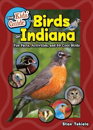 Kids' Guide to Birds of Indiana - Fun Facts, Activities, and 88 Cool Birds