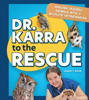 Dr. Karra to the Rescue - Healing Injured Animals with a Wildlife Veterinar