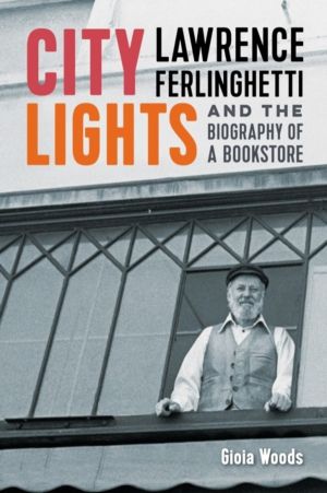 City Lights - Lawrence Ferlinghetti and the Biography of a Bookstore
