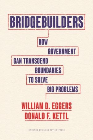 Bridgebuilders - How Government Can Transcend Boundaries to Solve Big Probl