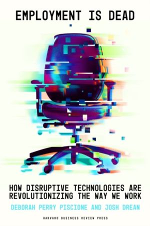 Employment Is Dead - How Disruptive Technologies Are Revolutionizing the Wa