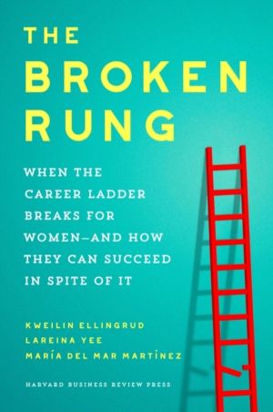Broken Rung - When the Career Ladder Breaks for Women ÔÇô and How They Can