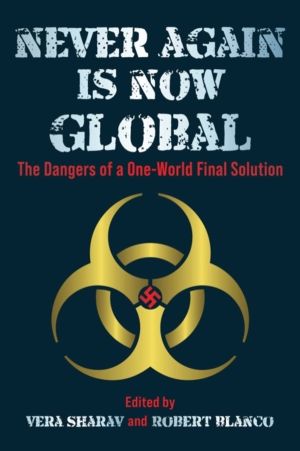Never Again Is Now Global - The Dangers of a One-World Final Solution