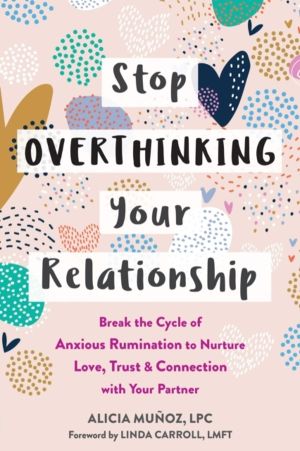 Stop Overthinking Your Relationship - Break the Cycle of Anxious Rumination