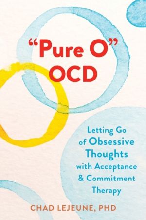 "Pure O" OCD - Letting Go of Obsessive Thoughts with Acceptance and Commitm