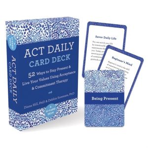 ACT Daily Card Deck - 52 Ways to Stay Present and Live Your Values Using Ac