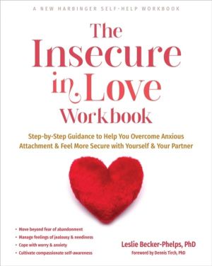 The Insecure in Love Workbook - Step-by-Step Guidance to Help You Overcome