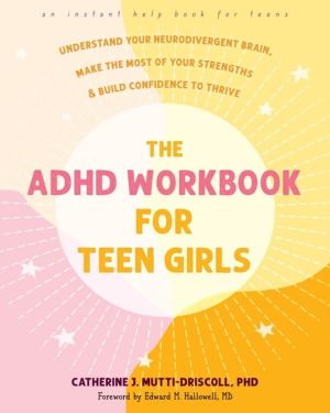 The ADHD Workbook for Teen Girls - Understand Your Neurodivergent Brain, Ma