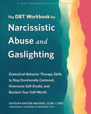 The DBT Workbook for Narcissistic Abuse and Gaslighting - Dialectical Behav