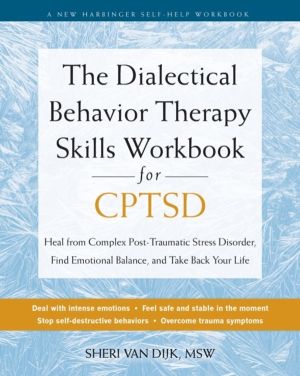 The Dialectical Behavior Therapy Skills Workbook for C-PTSD - Heal from Com