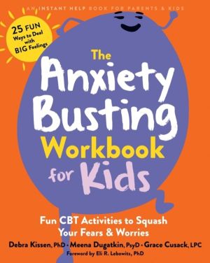 The Anxiety Busting Workbook for Kids - Fun CBT Activities to Squash Your F