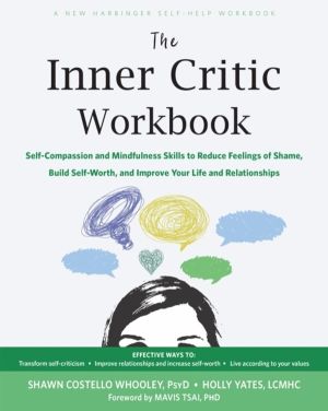 The Inner Critic Workbook - Self-Compassion and Mindfulness Skills to Reduc