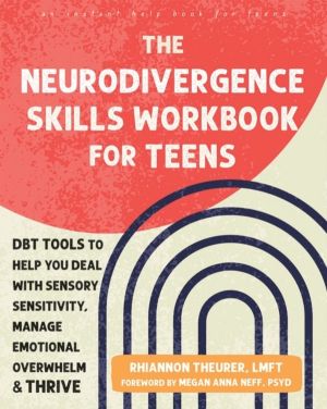 The Neurodivergence Skills Workbook for Teens - DBT Tools to Help You Deal