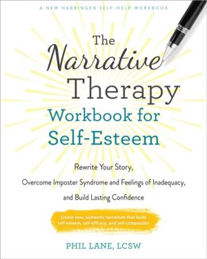 The Narrative Therapy Workbook for Self-Esteem - Rewrite Your Story, Overco