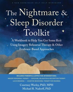 The Nightmare and Sleep Disorder Toolkit - A Workbook to Help You Get Some