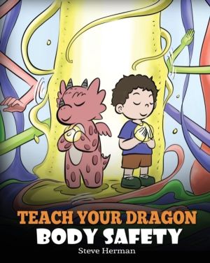 Teach Your Dragon Body Safety - A Story About Personal Boundaries, Appropri