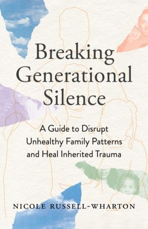 Breaking Generational Silence - A Guide to Disrupt Unhealthy Family Pattern