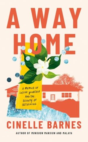 Way Home - A Memoir of Losing Yourself, and the Beauty of Returning