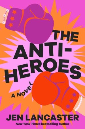 Anti-Heroes - A Novel